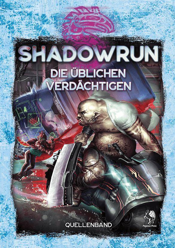 Shadworun 6: Die üblichen Verdächtigen